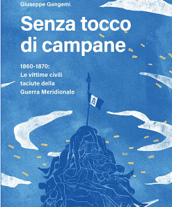 Senza tocco di campane. 1860-1870: le vittime civili taciute – Edizioni Magenes