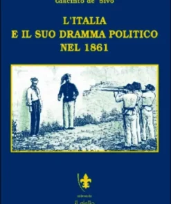 L’ITALIA E IL SUO DRAMMA POLITICO NEL 1861 LIBRO